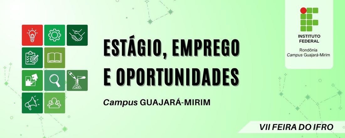 VII Feira de Estágio, Emprego e Oportunidades do Campus Guajará- Mirim (2022)