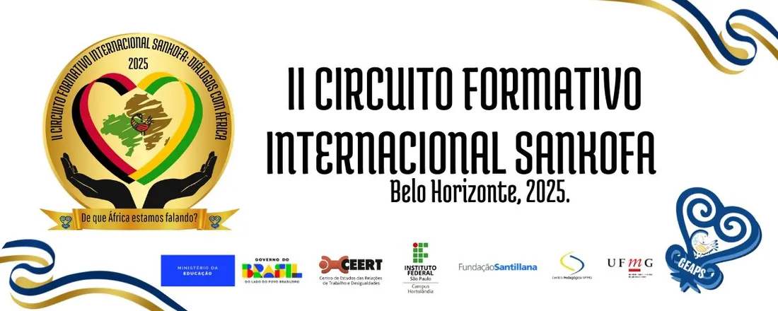II CIRCUITO FORMATIVO INTERNACIONAL SANKOFA - GEAPS, SECADI E CEERT em Diálogo: Que África levamos para a sala de aula?