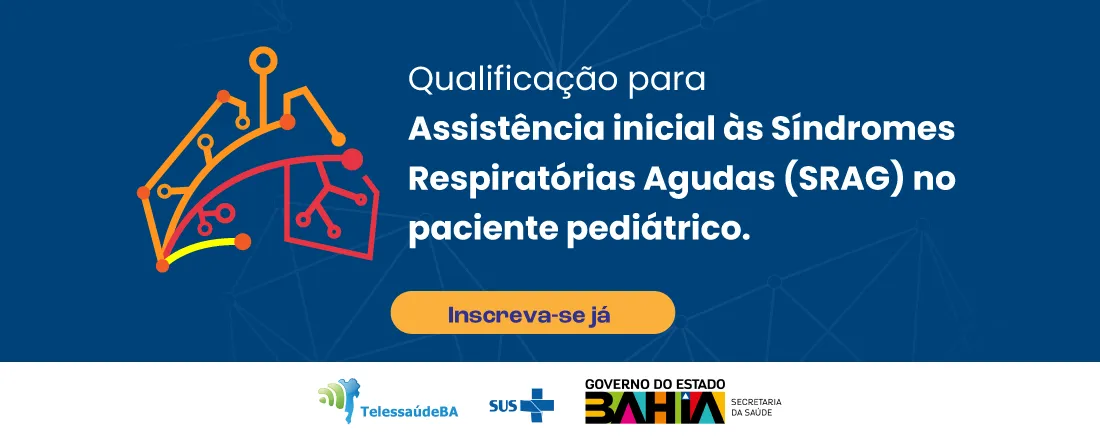 Qualificação para assistência inicial às Síndromes Respiratórias Agudas Graves (SRAG) no paciente pediátrico - Módulo ll