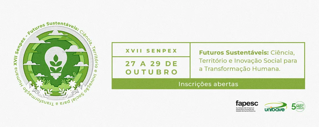 XVII Seminário de Ensino, Pesquisa e Extensão do Unibave: Futuros Sustentáveis - Ciência, Território e Inovação Social para a Transformação Humana