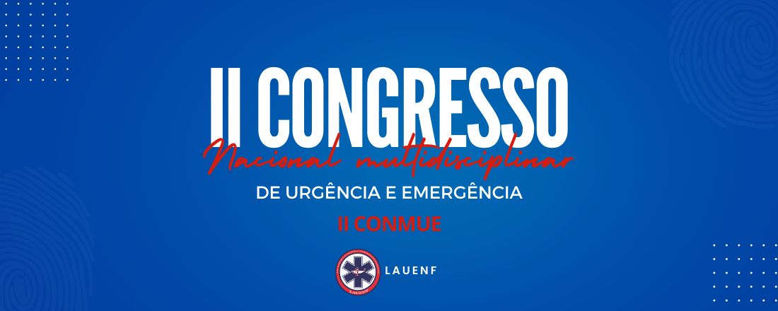 II CONGRESSO NACIONAL MULTIDISCIPLINAR EM URGÊNCIA E EMERGÊNCIA