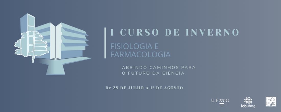 I Curso de inverno em Fisiologia e Farmacologia - Abrindo caminhos para o futuro da ciência