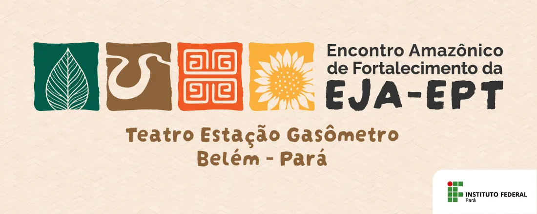 Encontro Amazônico de Fortalecimento da EJA/EPT – IFPA