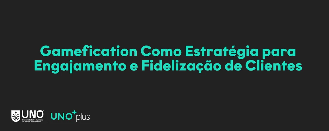 Gamefication Como Estratégia para Engajamento e Fidelização de Clientes - 20 horas