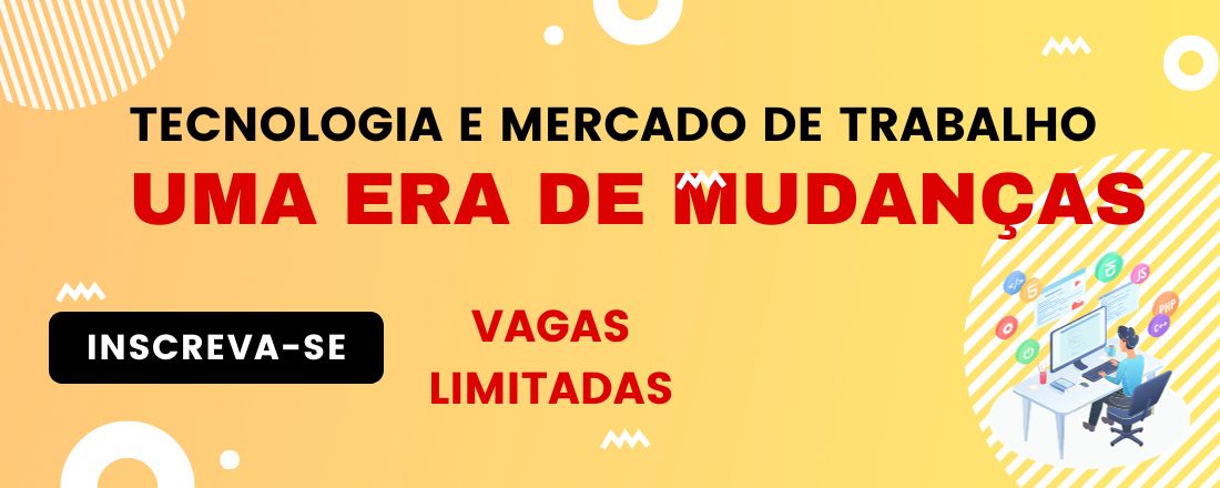 Tecnologia e Mercado de Trabalho  - " Uma era de Mudanças"