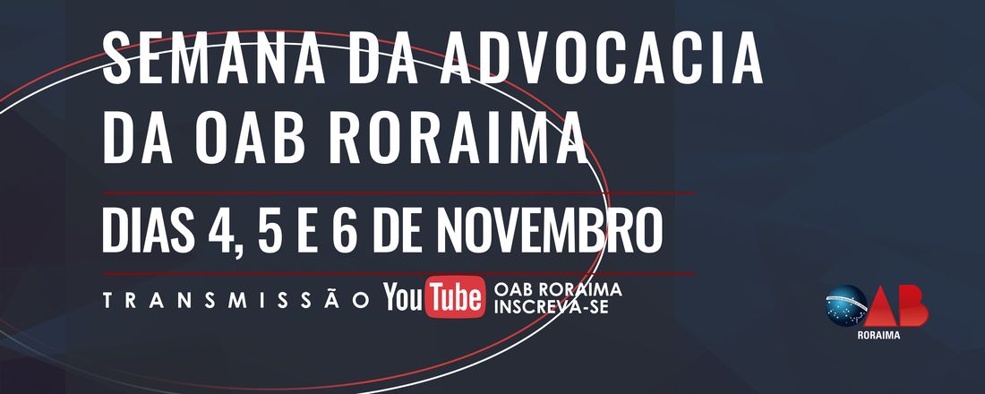 SEMANA DA ADVOCACIA DA OAB RORAIMA