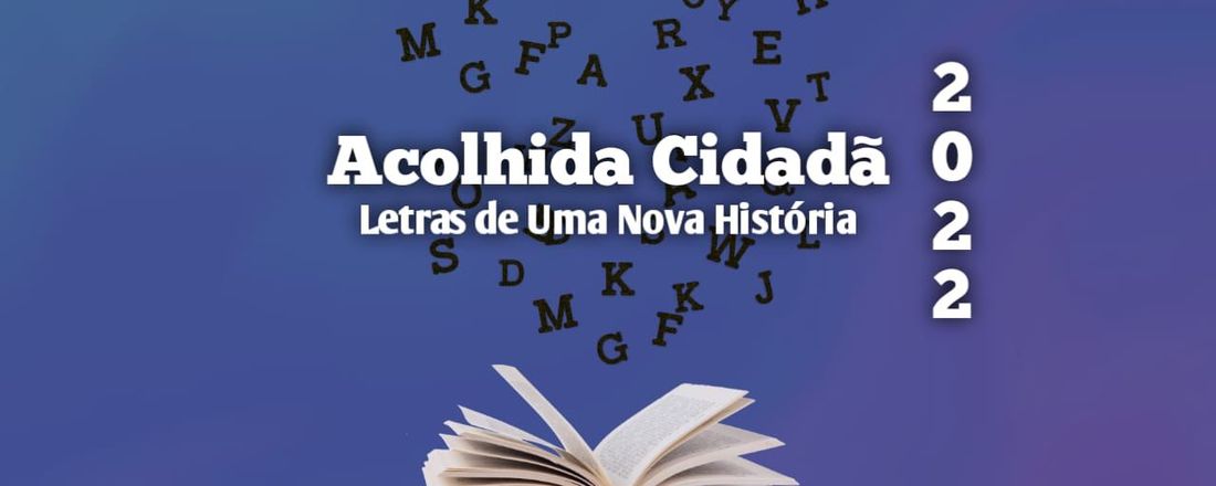 ACOLHIDA CIDADÃ 2022: Letras de Uma Nova História