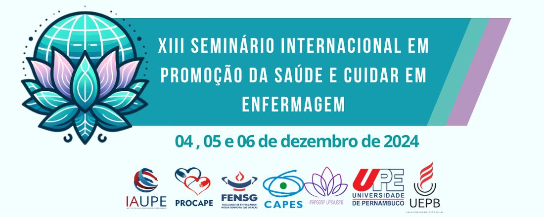 XIII SEMINÁRIO INTERNACIONAL EM PROMOÇÃO DA SAÚDE E CUIDAR EM ENFERMAGEM