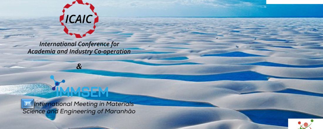 3rd (ICAIC) International Conference for Academia and Industry Co-operation & 3rd (IMMSEM) International Meeting in Materials Science and Engineering of Maranhão