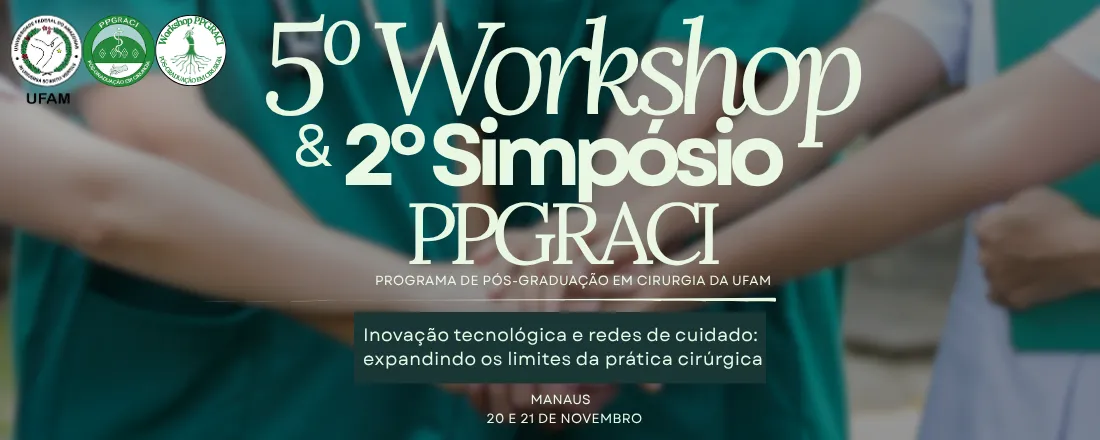 V Workshop e II Simpósio de Cirurgia do Programa de Pós-Graduação em Cirurgia