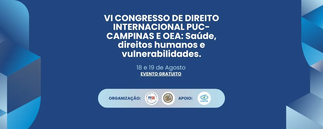 VI Congresso de Direito Internacional da PUC-Campinas e OEA: saúde, direitos humanos e vulnerabilidades