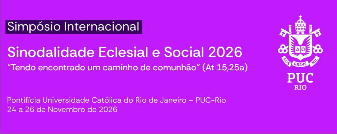 Simpósio Internacional Sinodalidade Eclesial e Social 2026 Tendo encontrado um caminho de comunhão (At 15, 25a)