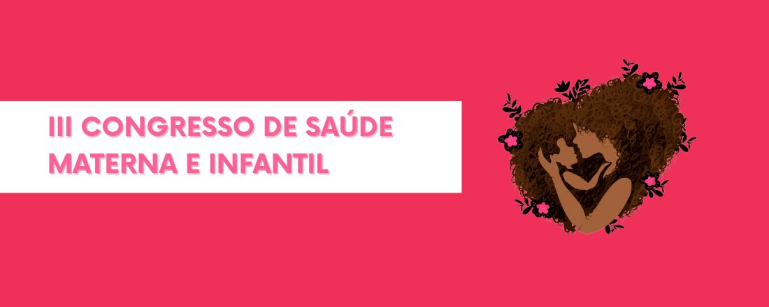 III CONGRESSO DE SAÚDE MATERNA E INFANTIL DA ZONA DA MATA