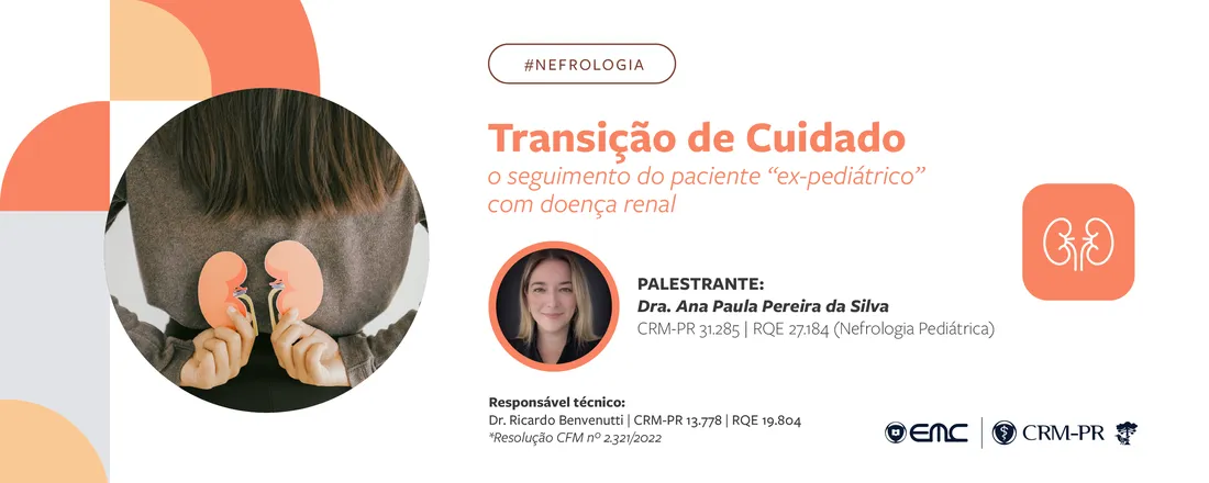 Transição de Cuidado – o seguimento do paciente ex-pediátrico com doença renal