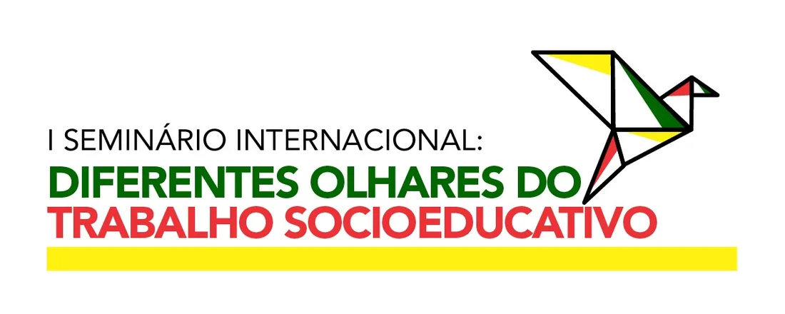 I SEMINÁRIO INTERNACIONAL: DIFERENTES OLHARES DO TRABALHO SOCIOEDUCATIVO