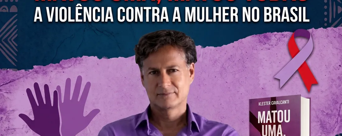 Matou uma, mata todos: histórias reais de vítimas de feminicídio e a luta contra esse mal que assola o país