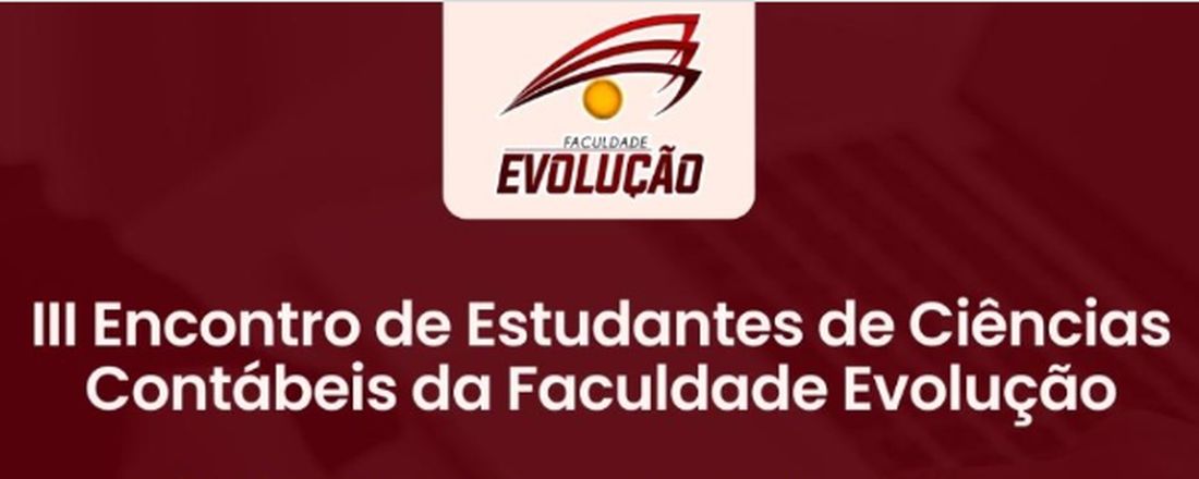 III Encontro de Estudantes de Ciências Contábeis da Faculdade Evolução (III EECC/FACEP)