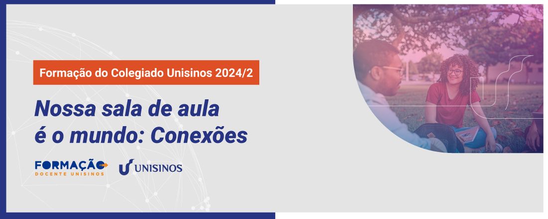 Formação do Colegiado Unisinos 2024/2 | Nossa sala de aula é o mundo: conexões