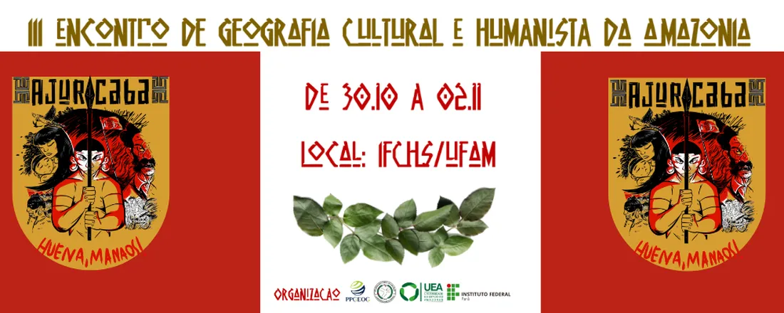 AJURICABA: III ENCONTRO DE GEOGRAFIA CULTURAL E HUMANISTA DA AMAZÔNIA