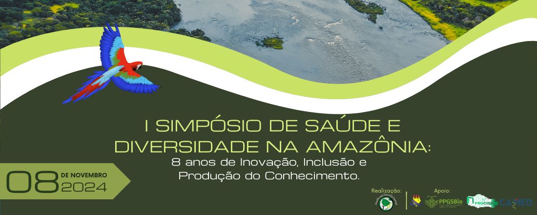 I Simpósio de Saúde e Diversidade na Amazônia: 8 anos de Inovação, Inclusão e Produção do Conhecimento