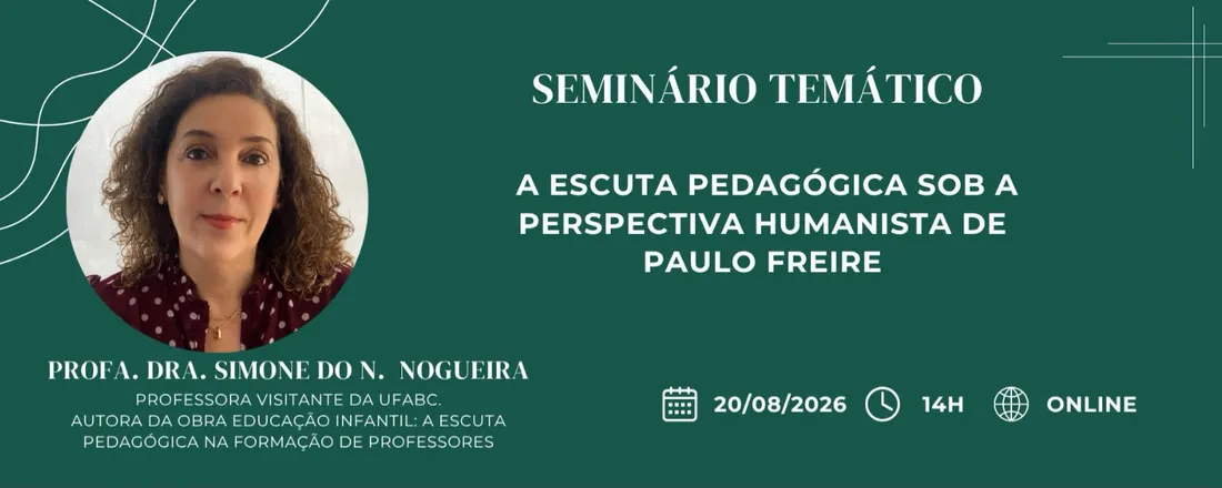 SEMINÁRIO TEMÁTICO: A ESCUTA PEDAGÓGICA NA PERSPECTIVA HUMANISTA DE PAULO FREIRE
