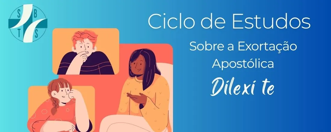 Ciclo de estudos sobre a Exortação Apostólica Dilexi te