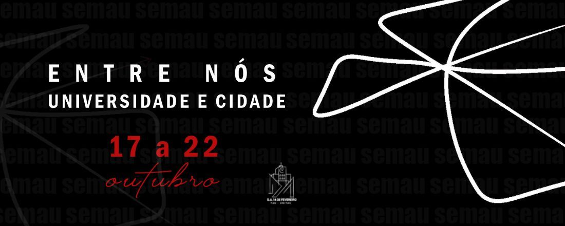 Semau XLII - ENTRE NÓS: Universidade e Cidade