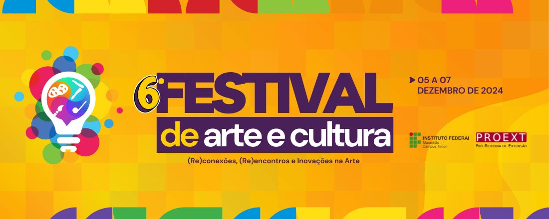 6º Festival de Arte e Cultura do IFMA - Campus Timon