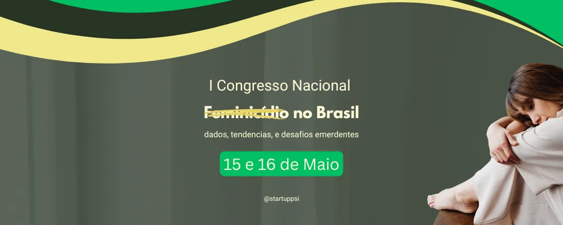 I Congresso Nacional Feminicídio no Brasil: dados, tendências e desafios emergenciais
