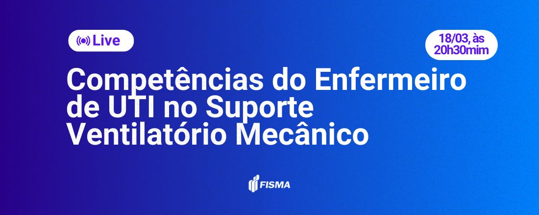 Live: Competências do Enfermeiro de UTI no Suporte Ventilatório Mecânico