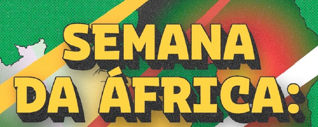 SEMANA DA ÁFRICA: HISTÓRIA, ENSINO E PESQUISA