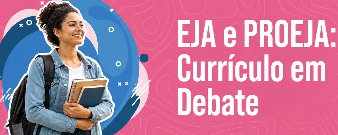 EJA e PROEJA: Currículo em debate