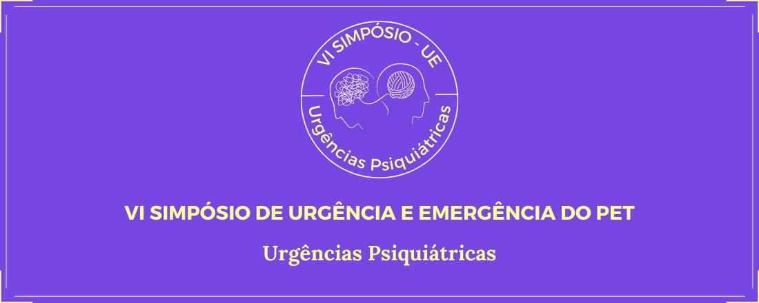 VI Simpósio de Urgência e Emergência do PET - Urgências Psiquiátricas