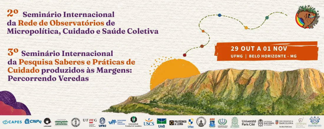 2º Seminário Internacional da Rede de Observatórios de Micropolítica, Cuidado e Saúde Coletiva - Saberes e Práticas de Cuidado Produzidos às Margens