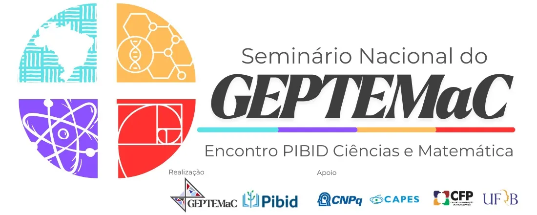 Seminário Nacional do GEPTEMaC & Encontro PIBID Ciências e Matemática