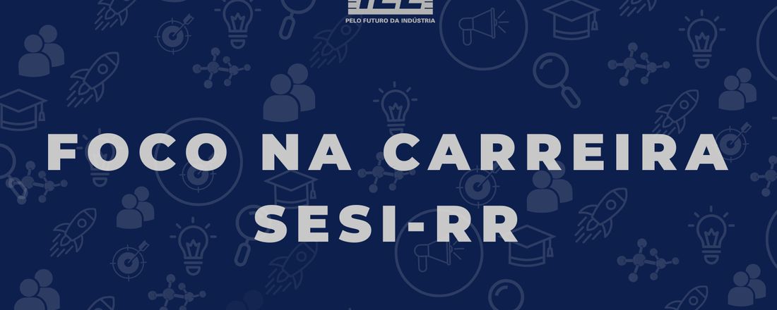 Foco na Carreira - SESI-RR (EJA) 26/04