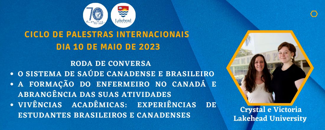 Roda de Conversa - O Sistema de Saúde canadense e brasileiro / A Formação do enfermeiro no Canadá e abrangência das suas atividades / Vivências acadêmicas: experiências de estudantes brasileiros e canadenses