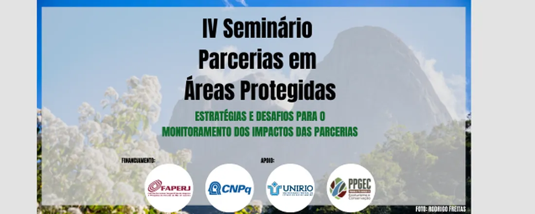 IV SEMINÁRIO PARCERIAS EM ÁREAS PROTEGIDAS: estratégias e desafios para o monitoramento dos impactos das parcerias