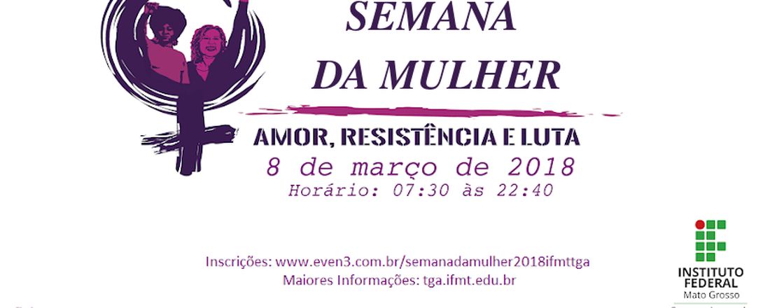 SEMANA DA MULHER 2018 - IFMT TGA