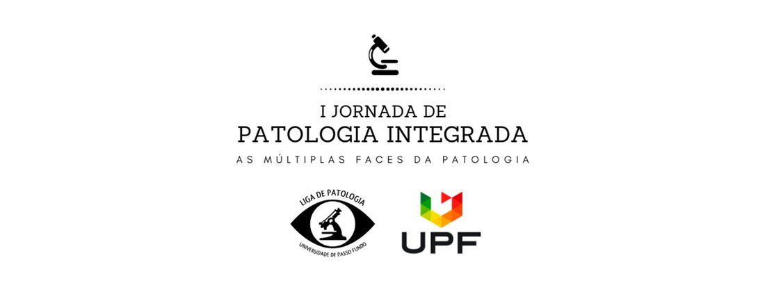 I JORNADA DE PATOLOGIA INTEGRADA: AS MÚLTIPLAS FACES DA PATOLOGIA