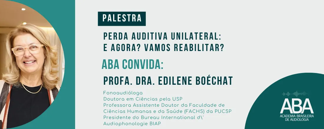 Perda auditiva unilateral: E agora? Vamos reabilitar?