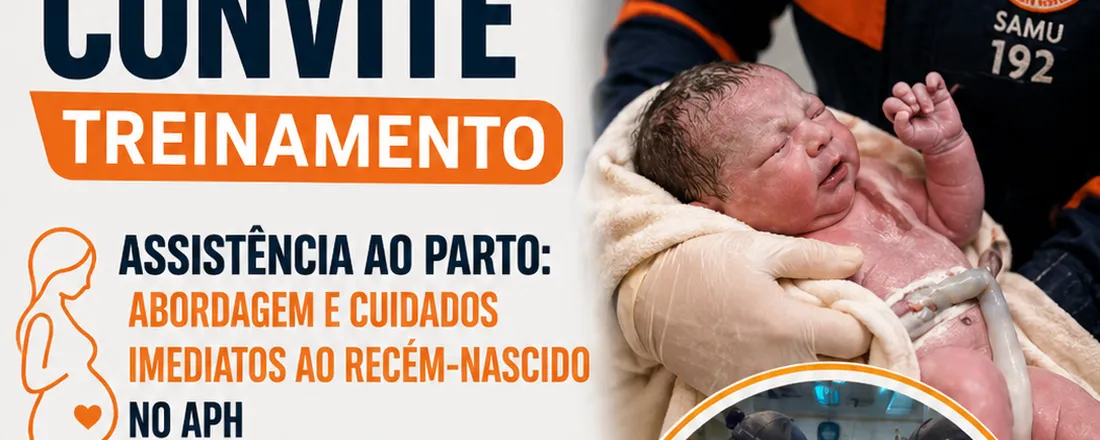 Assistência ao Parto: Abordagem e Cuidados Imediatos ao Recém-Nascido no APH