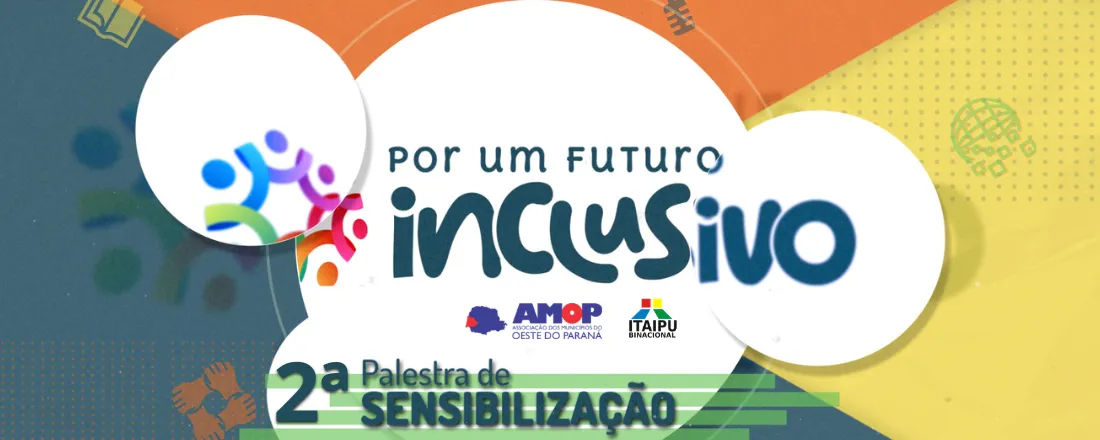 2ª Palestra de Sensibilização do Programa Por Um Futuro Inclusivo