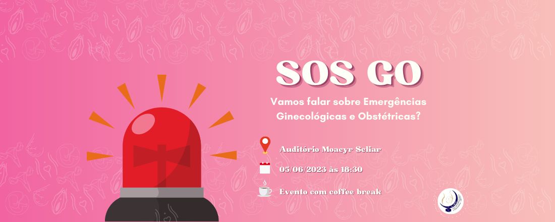 SOS GO 2023: vamos falar sobre Emergências Ginecológicas e Obstétricas?