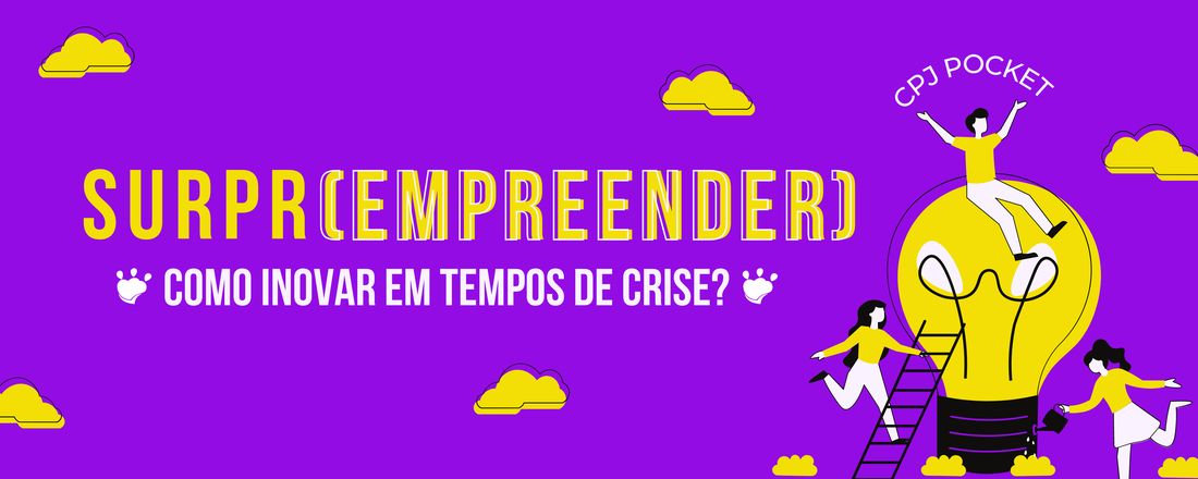 SURPR(EMPREENDER) : Como inovar em tempos de crise?