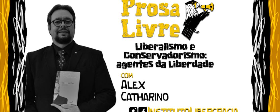 Prosa Livre: Liberalismo e Conservadorismo: agentes da Liberdade