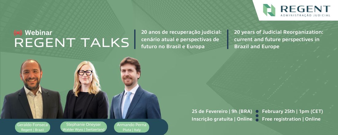 Regent Talks | 20 anos de recuperação judicial:  cenário atual e perspectivas de futuro no Brasil e Europa