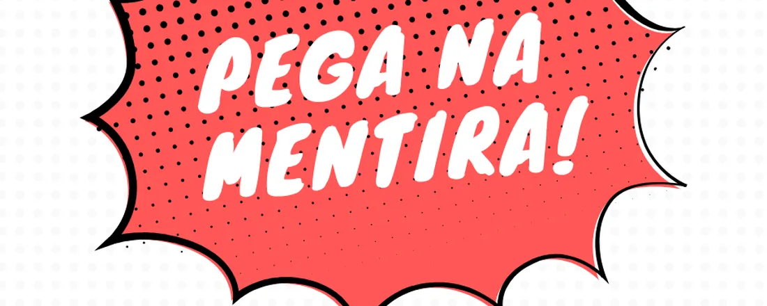 Campanha 'Pega na Mentira!': Combate a Fake News e Desinformação no Ambiente Acadêmico