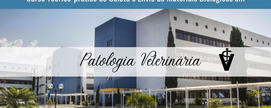 Curso Teórico-prático de Coleta e Envio de Materiais Biológicos em Patologia Veterinária