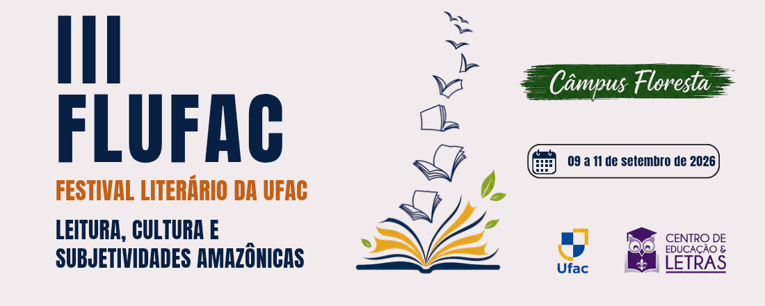 III FLUFAC - Festival Literário da Ufac: Leitura, Cultura e Subjetividades Amazônicas